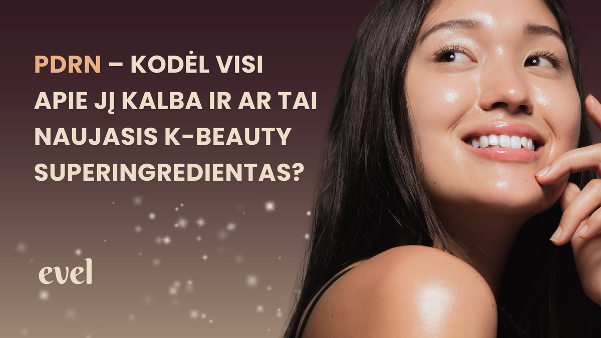PDRN – kodėl visi apie jį kalba ir ar tai naujasis K-beauty superingredientas?